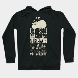 Oh I See! When Bears Hibernate It's Natural! Hoodie